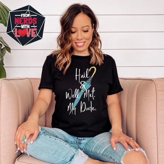 Hail And Well Met, My Dude Shirt - Taako T-Shirt Hail And Well Met, My Dude Shirt - Taako T-Shirt