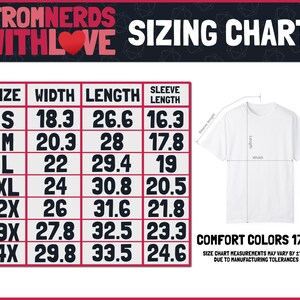 May include: A white t-shirt sizing chart with measurements in inches. The chart includes sizes S to 4X, with width, length, and sleeve length measurements. The text "FROMNERDS WITH LOVE" is at the top. The text "COMFORT COLORS 1717" is at the bottom.