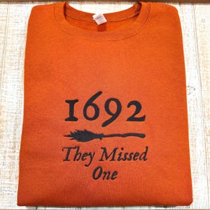 1692 They Missed One-Embroidered Sweatshirt or T-Shirt
