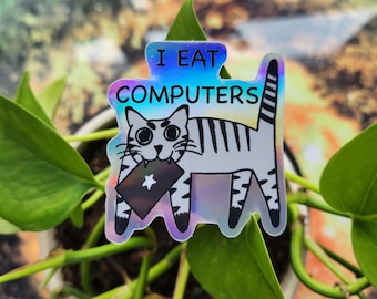 I EAT COMPUTERS (holo)- 2.5" Sticker
