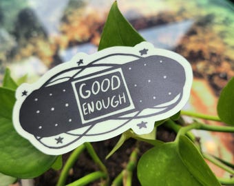 GOOD ENOUGH - Glow in the Dark 3" Sticker
