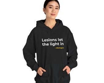 Lesions Let the Light In | Hoodie MS Awareness | Chronic Illness Gift