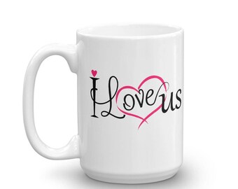 Valentines Day, Valentine Coffee Mug, Valentine Coffee Cups, I Love Us, Cup Gift, Gift for Her or Him, Coffee Lover Gift Idea