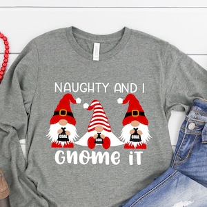 Christmas Holiday Gnomes Shirt,  Naughty and I Gnome it Funny Family Christmas T-Shirt, Holiday T Shirt
