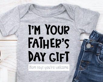 Fathers Day Gift, I'm your father's day gift, Fathers Day Bodysuit, Dad Gift, Present for Dad, First Fathers Day