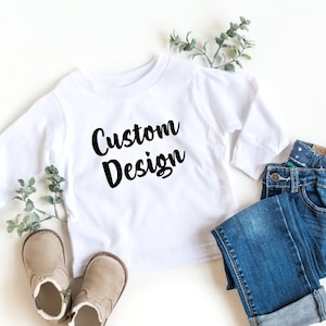 Custom Toddler Long Sleeve Shirt, Personalized Toddler Shirt, Custom Long Sleeve, Design Your Own Shirt