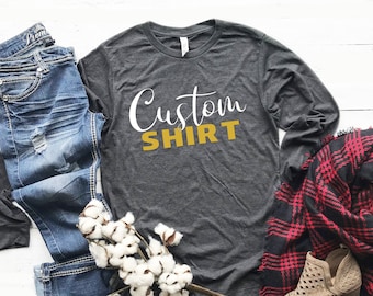 Custom Long Sleeve T-Shirt, Personalized Shirts, Custom Unisex Shirt, Design your own Shirt