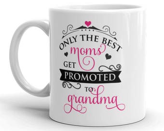 Only the Best Moms get Promoted to Grandma Coffee Mugs, Coffee Cup, Gift for Grandma, Gift for her, Coffee Lover, Nana Gift, Funny Coffee