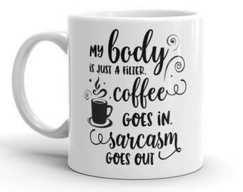 Body is a Filter Coffee Mugs, Funny Coffee Mug, Funny Gift, Wife Gift, Funny Boyfriend Gift, Unique Coffee Mug, Ceramic Mug, Cute Coffee Mug