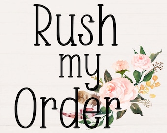 Rush My Order, Add Rush For Faster Production Time, Please contact us before ordering