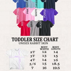 May include: A size chart for toddler t-shirts in various colors, including hot pink, royal blue, pink light blue, white caribbean, black, purple, and navy. The chart shows the body width and length in inches for sizes 2T, 3T, 4T, 5/6, and 7. The chart is labeled "Toddler Size Chart" and "Unisex Rabbit Skin".