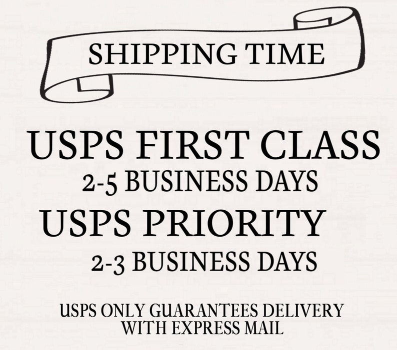 May include: Text on a cream-colored background reads "SHIPPING TIME" above information about USPS First Class and Priority mail delivery times. USPS First Class takes 2-5 business days, and USPS Priority takes 2-3 business days.
