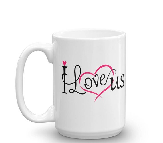 Valentines Day, Valentine Coffee Mug, Valentine Coffee Cups, I Love Us, Cup Gift, Gift for Her or Him, Coffee Lover Gift Idea