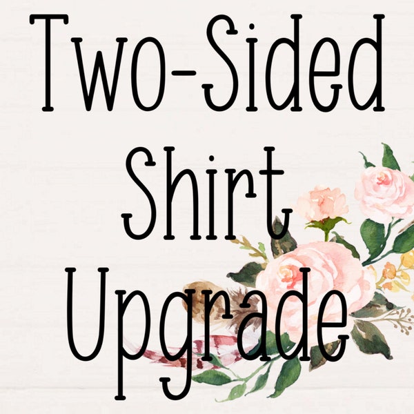 Two-Sided Shirt Upgrade, Add On Shirt Upgrade, Sleeve Design Add On