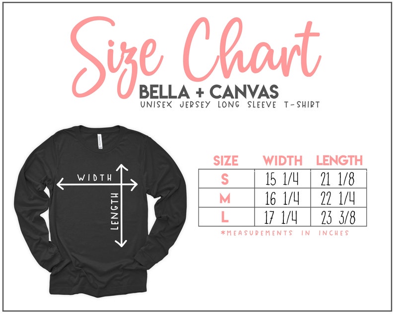 May include: Size chart for a unisex long-sleeve jersey t-shirt from Bella + Canvas. The chart shows the width and length measurements in inches for sizes S, M, and L.