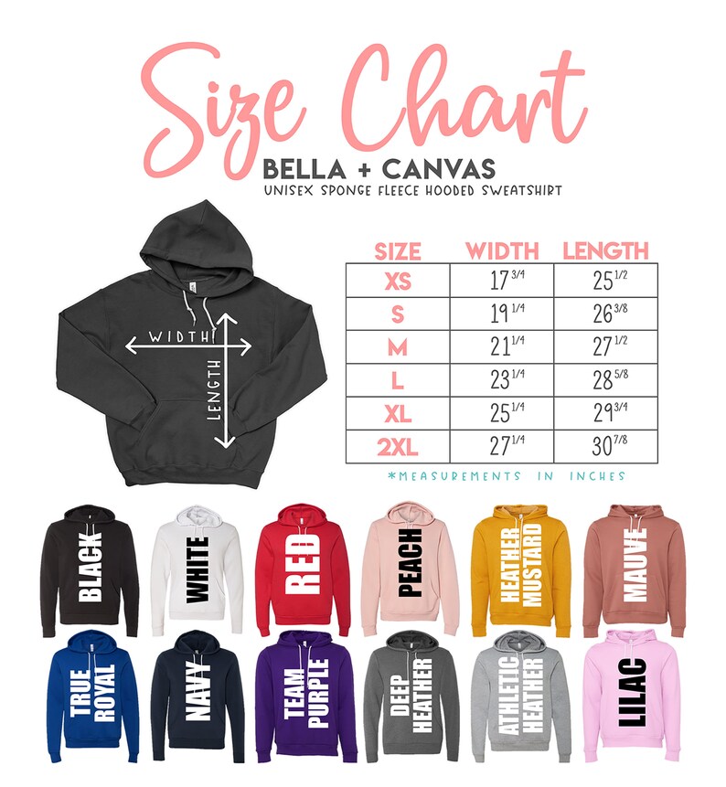May include: Size chart for Bella + Canvas unisex sponge fleece hooded sweatshirt. The chart shows sizes XS to 2XL with corresponding width and length measurements in inches. The chart is surrounded by a variety of color options for the sweatshirt.