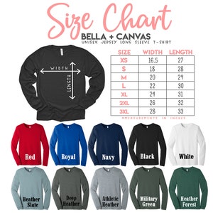 May include: Size chart for Bella + Canvas unisex long sleeve t-shirts. The chart shows measurements in inches for width and length for sizes XS to 3XL. The chart is displayed above a row of 10 long sleeve t-shirts in different colors, including red, royal blue, navy, black, white, heather slate, deep heather, athletic heather, military green, and heather forest.