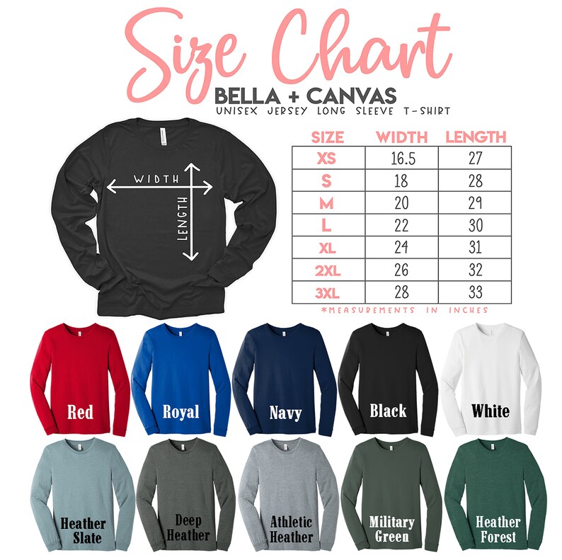 May include: Size chart for Bella + Canvas unisex long sleeve t-shirts. The chart shows measurements in inches for width and length for sizes XS to 3XL. The chart is displayed above a row of 10 long sleeve t-shirts in different colors, including red, royal blue, navy, black, white, heather slate, deep heather, athletic heather, military green, and heather forest.