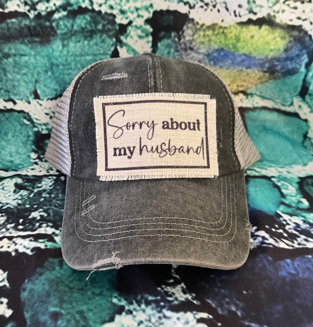Sorry About My Husband Patched Hat | Gift for Her | Gift for Wife ...