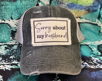 Sorry about my husband patched ponytail hat | gift for her | gift for wife | sarcasm hat for her | funny gift wife | Trendy Hats | Beach hat