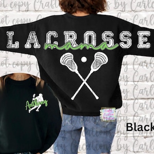 May include: Black sweatshirt with the text "LACROSSE mama" in white and green. Features crossed lacrosse sticks and a ball graphic. A smaller image shows a lacrosse player silhouette with the name "Anthony".