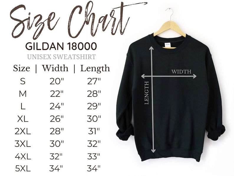 May include: A size chart for a Gildan 18000 unisex sweatshirt. The chart shows measurements for sizes S to 5XL, with width and length in inches. A black sweatshirt hangs on a wooden hanger, with arrows indicating width and length.