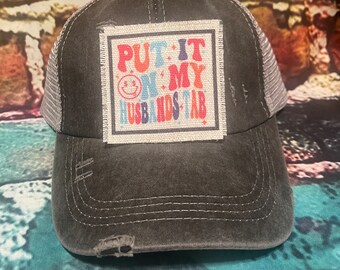 Put it on my husbands tab patched hat #1 | gift for her | funny patched Cap | gift for wife | sarcasm hat for her | funny gift wife | tab
