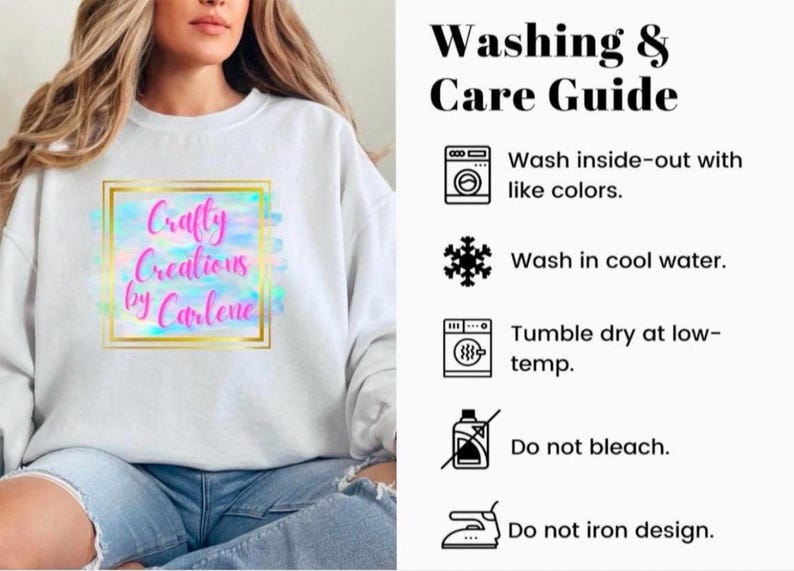 May include: White sweatshirt with the text "Craftly Creations by Carlene" in a colorful design. The image also includes a washing and care guide with instructions to wash inside-out, in cool water, and tumble dry at low-temp.