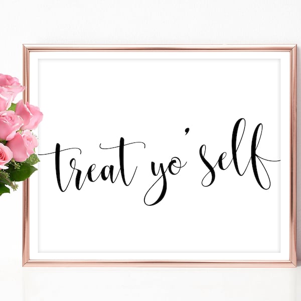 Treat yo self sign printable Treat yo' self Wedding sign Decor signage print Instant download 4x6 5x7 8x10 PDF JPEG