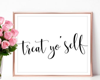 Treat yo self sign printable Treat yo' self Wedding sign Decor signage print Instant download 4x6 5x7 8x10 PDF JPEG