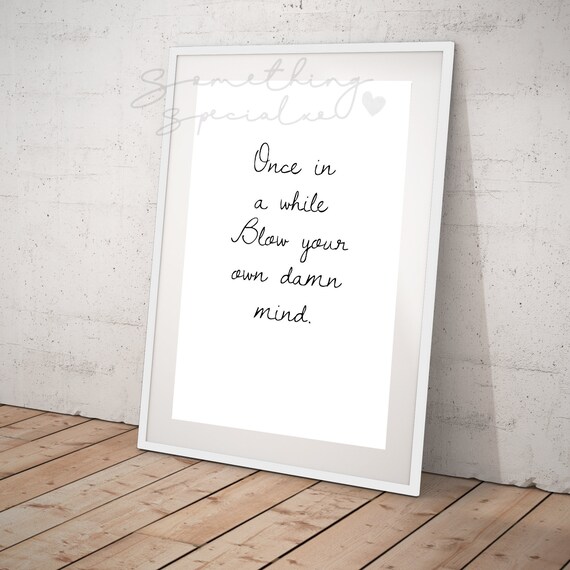 Blow Your Mind Wall Print Wall Art Mind Print Bedroom Decor Home Decor Minimal Blow Your Own Damn Mind Sassy Quote Script Text
