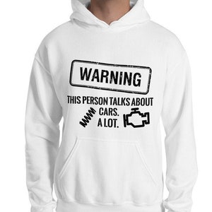 WARNING this person talks about CARS. A LOT. Funny car guy hoodie | Great gift for car people | Unisex cotton polyester hoodie|