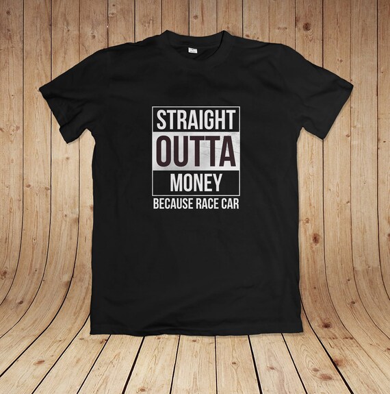 Straight Outta Money Because Race Car Compton Street Los Angeles Dr Dre Ice Cube Hip Hop Unisex Men S Women S T Shirt Gift For Him - 