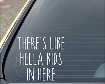 There’s Like Hella Kids In Here 6" White, car decal sticker for car window, custom car decal, mothers day gift, Mothers Day