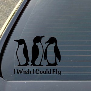 I Wish I Could Fly Penguin Car Decal: Laptop, Tumbler Sticker