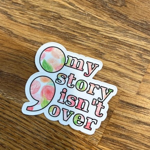 semi colon story isn&#39;t over 2.5” car sticker decal, water resistant  laptop vinyl laminated decal, mental health, suicide prevention