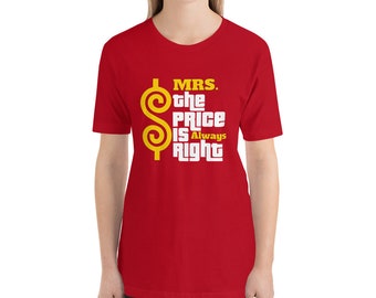 Short-Sleeve “Mrs. the Price is ALWAYS right”  Unisex T-Shirt