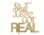 Shit Just Got Real Engagement Cake Topper Announcement - Etsy