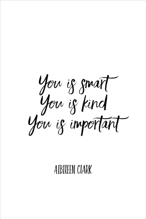 You Is Smart You Is Kind You Is Important Inspirational Quote | Etsy