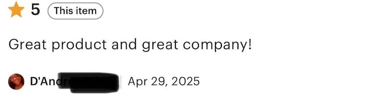 K&ouml;nnte beinhalten: Eine Kundenrezension mit einer F&uuml;nf-Sterne-Bewertung und dem Text "Great product and great company!" wird angezeigt. Die Rezension ist vom 29. April 2025 datiert und enth&auml;lt den Benutzernamen des Rezensenten.