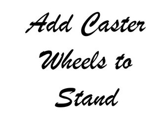 Add Caster Wheels To Your Stand