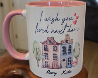 I Wish You Lived Next Door Personalized Mug, Bestie Mug, Best Friend Gift, Friend Cup