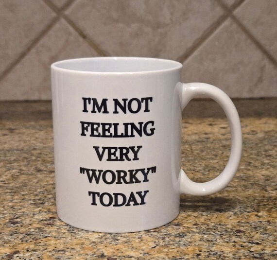 I'm Not Feeling Very "Worky" Today Coffee Mug, Funny Office Mug, Office Mug, Gift for Boss, Coffee Mug