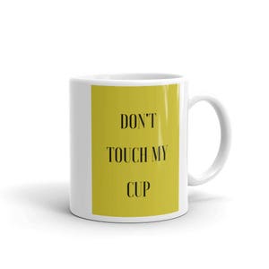 Don't Touch My Cup-Coffee Mug image 1