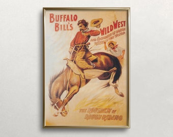 May include: Vintage poster advertising Buffalo Bill's Wild West show. The poster features a cowboy riding a bucking bronco, with the text "Buffalo Bill's Wild West" and "The roughest of rough riding" in bold red letters.
