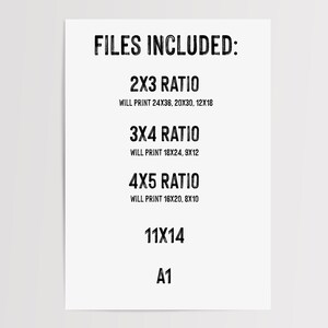 K&ouml;nnte beinhalten: Ein schwarz-wei&szlig;es Textdokument, das die verschiedenen Dateigr&ouml;&szlig;en auflistet, die in einem digitalen Download enthalten sind. Der Text lautet "FILES INCLUDED: 2X3 RATIO WILL PRINT 24X36, 20X30, 12X18 3X4 RATIO WILL PRINT 18X24, 9X12 4X5 RATIO WILL PRINT 16X20, 8X10 11X14 A1"