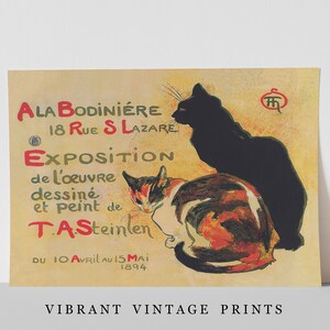 May include: Vintage print featuring two cats, one black and one calico, with text in French. The poster advertises an exhibition of work by T.A. Steinlen, held in 1894. The words "VIBRANT VINTAGE PRINTS" are at the bottom.