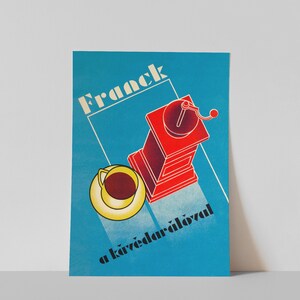 May include: A vintage poster advertising Franck coffee with a red coffee grinder and a yellow cup of coffee. The poster has the text "Franck" and "a k&aacute;v&eacute;dar&aacute;l&oacute;val" in black.