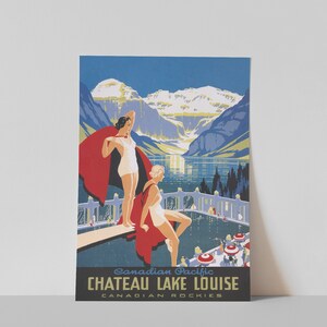 May include: Vintage travel poster advertising Chateau Lake Louise in the Canadian Rockies. The poster features a blue sky, snow-capped mountains, a lake, and two women in swimsuits standing on a diving board. The text on the poster reads "Canadian Pacific Chateau Lake Louise Canadian Rockies."
