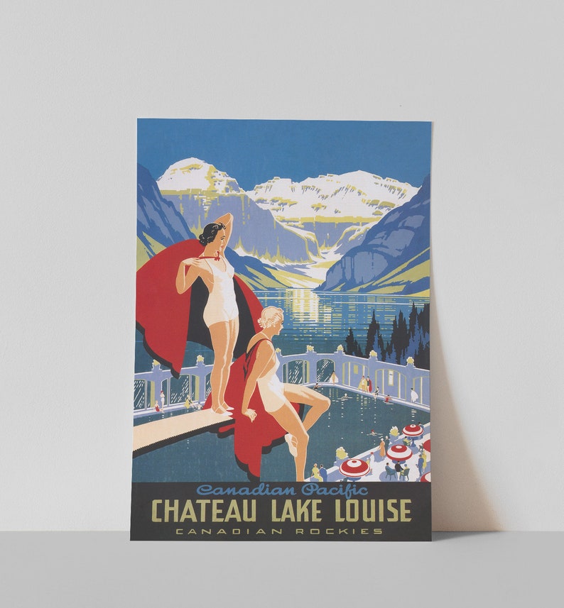 May include: Vintage travel poster advertising Chateau Lake Louise in the Canadian Rockies. The poster features a blue sky, snow-capped mountains, a lake, and two women in swimsuits standing on a diving board. The text on the poster reads "Canadian Pacific Chateau Lake Louise Canadian Rockies."